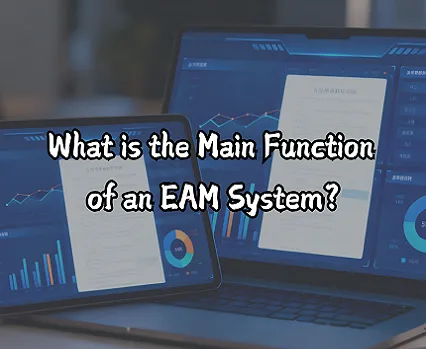 What is the Main Function of an EAM System?